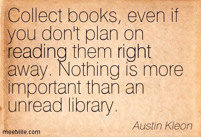 collect books even if you dont plan on reading them right away