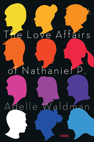 The Love Affairs of Nathaniel P. (7/16/13) by Adelle Waldman