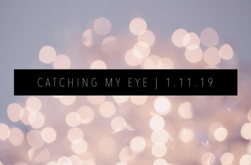 CATCHING MY EYE 1.11. 19 FEATURED IMAGE