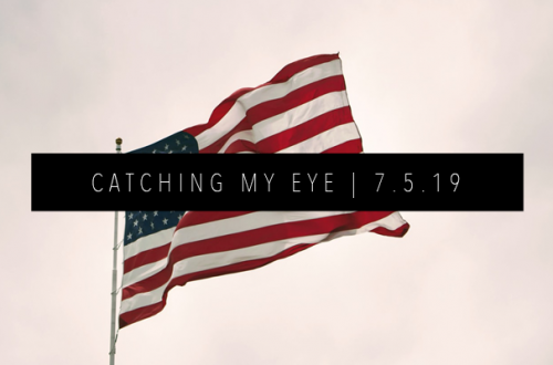 CATCHING MY EYE 7.5.19 FEATURED IMAGE