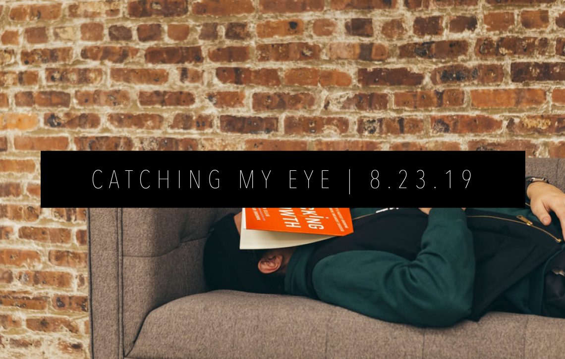 CATCHING MY EYE 8.23.19 FEATURED IMAGE