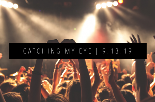 CATCHING MY EYE 9.13.19 FEATURED IMAGE